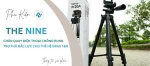 chân quay điện thoại chống rung
