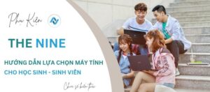 Hướng dẫn lựa chọn máy tính cho học sinh - sinh viên
