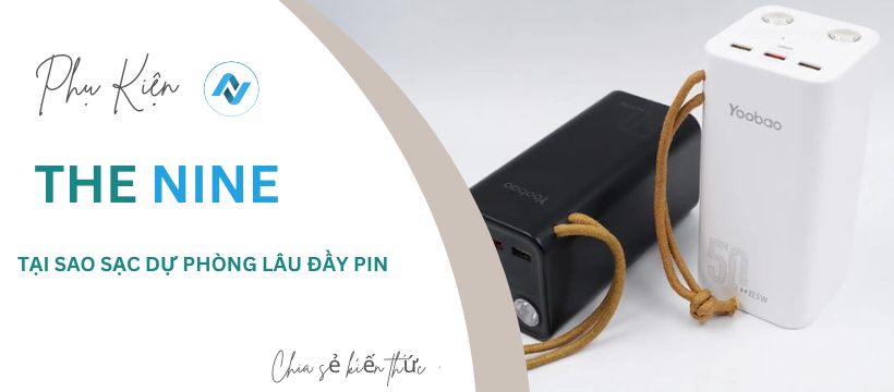 Tại sao sạc dự phòng lâu đầy pin