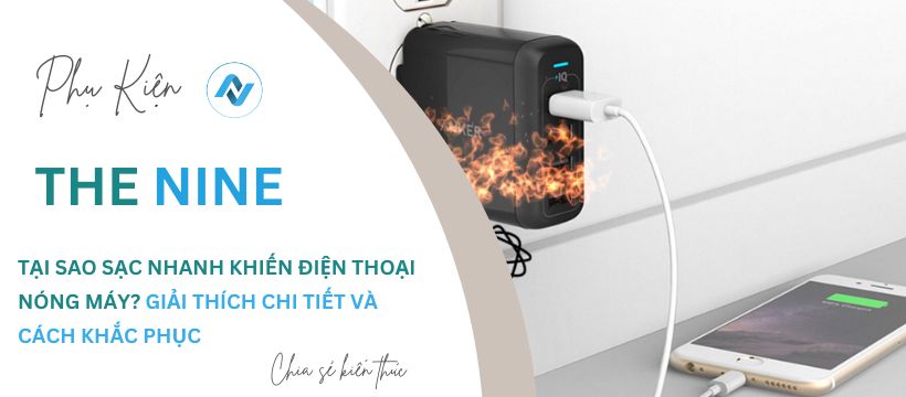 Tại sao sạc nhanh khiến điện thoại nóng máy