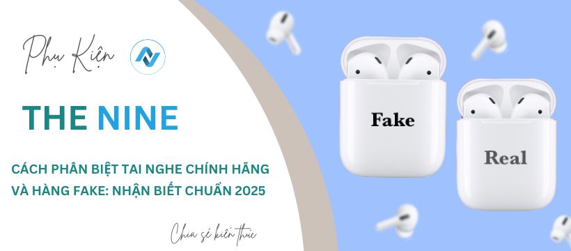Cách phân biệt tai nghe chính hãng và hàng fake