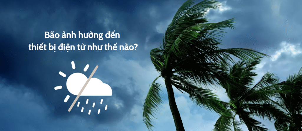 tình hình bão wipha ảnh hưởng đến thiết bị điện tử